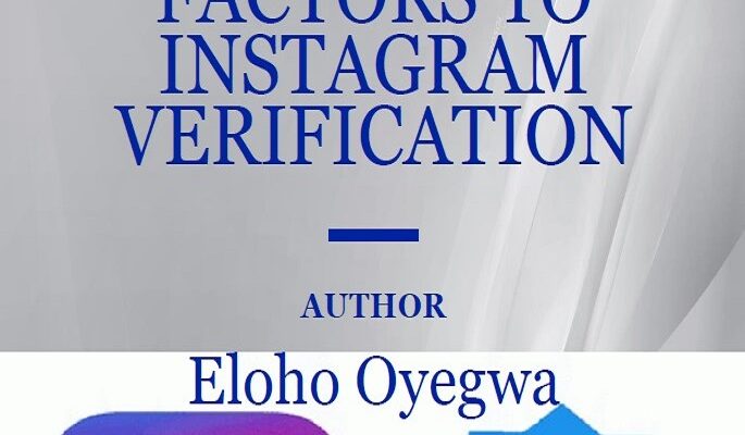 Mastering the Three Key Factors to Instagram Verification by Eloho Oyegwa