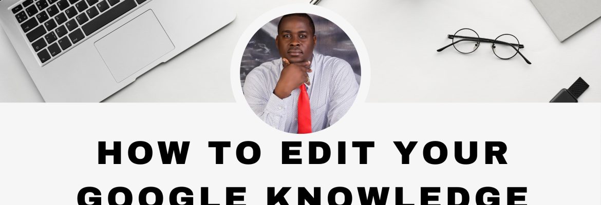 How to Edit Your Google Knowledge Panel step by step guide